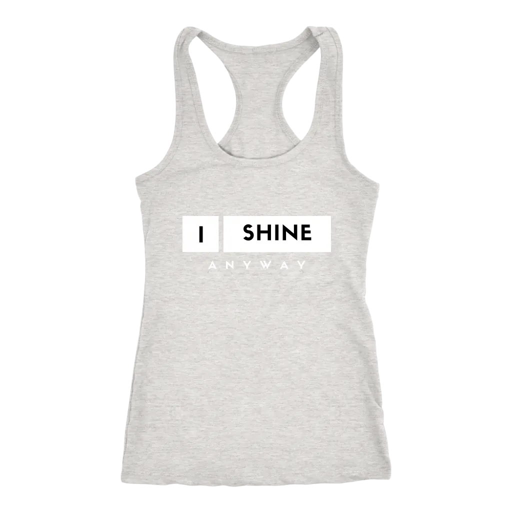 I Shine Anyway Women Tank
