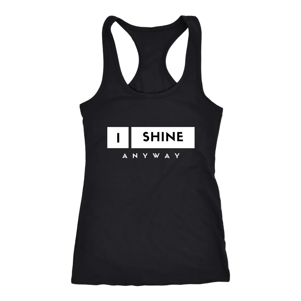 I Shine Anyway Women Tank