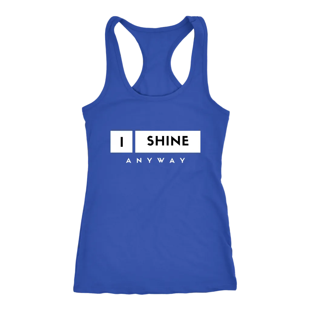 I Shine Anyway Women Tank