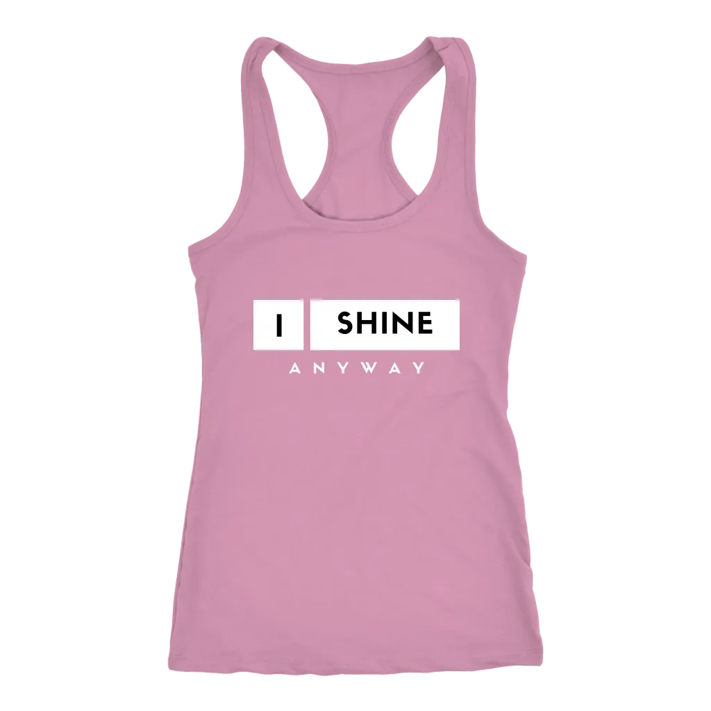 I Shine Anyway Women Tank