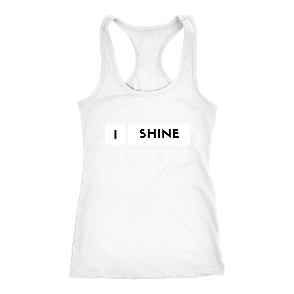 I Shine Anyway Women Tank