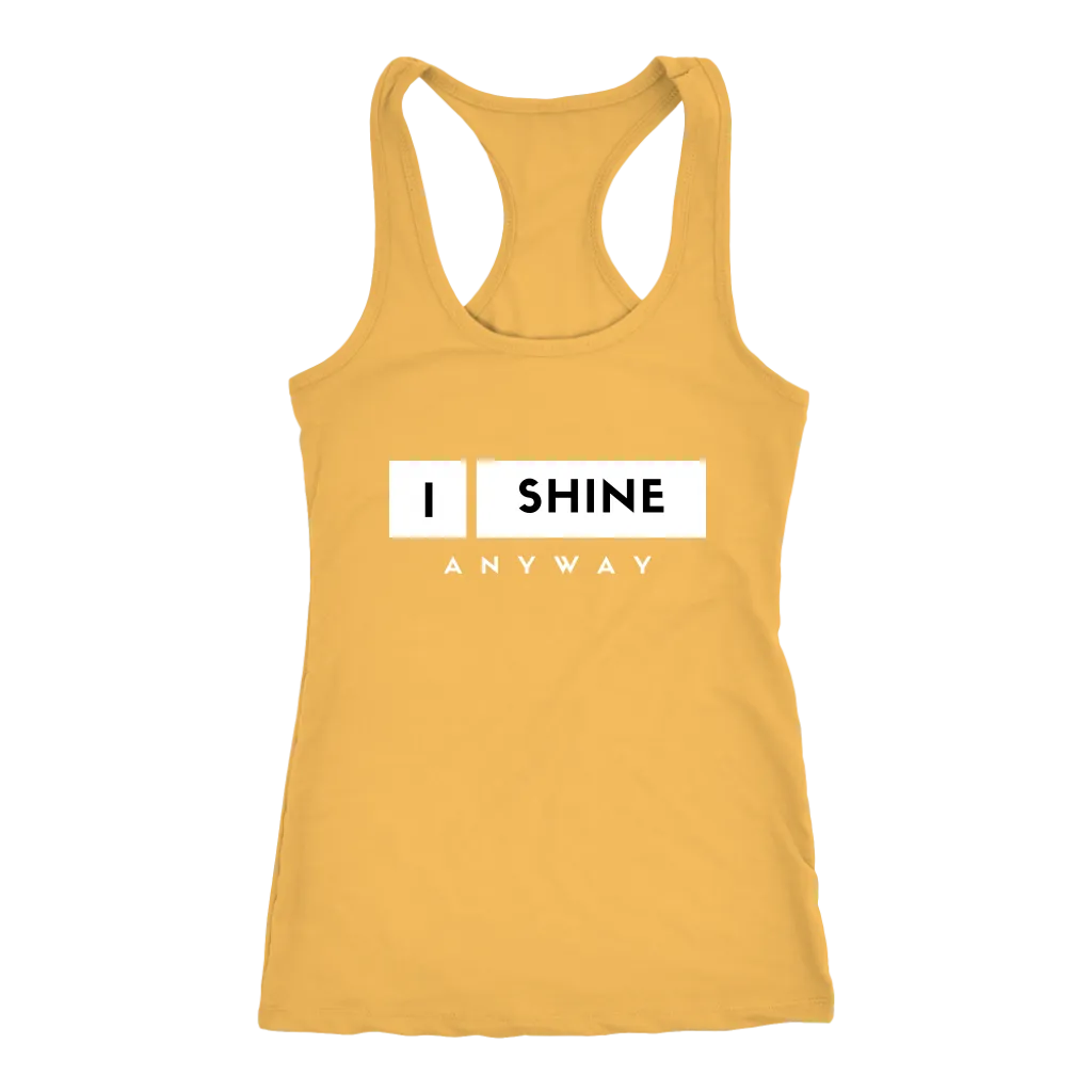 I Shine Anyway Women Tank
