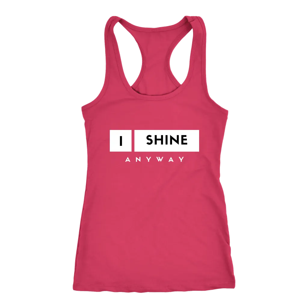I Shine Anyway Women Tank