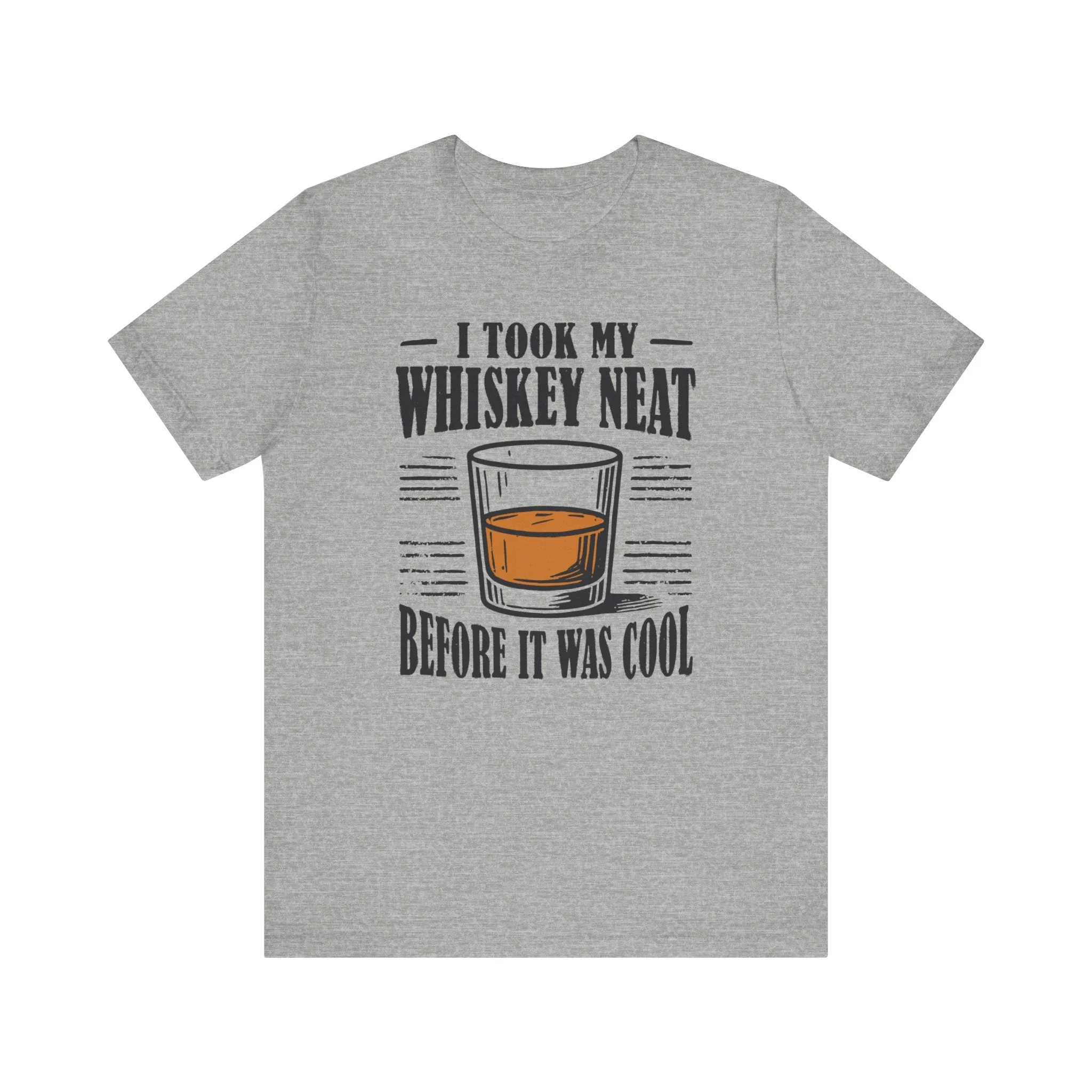 I Took My Whiskey Neat Before It Was Cool