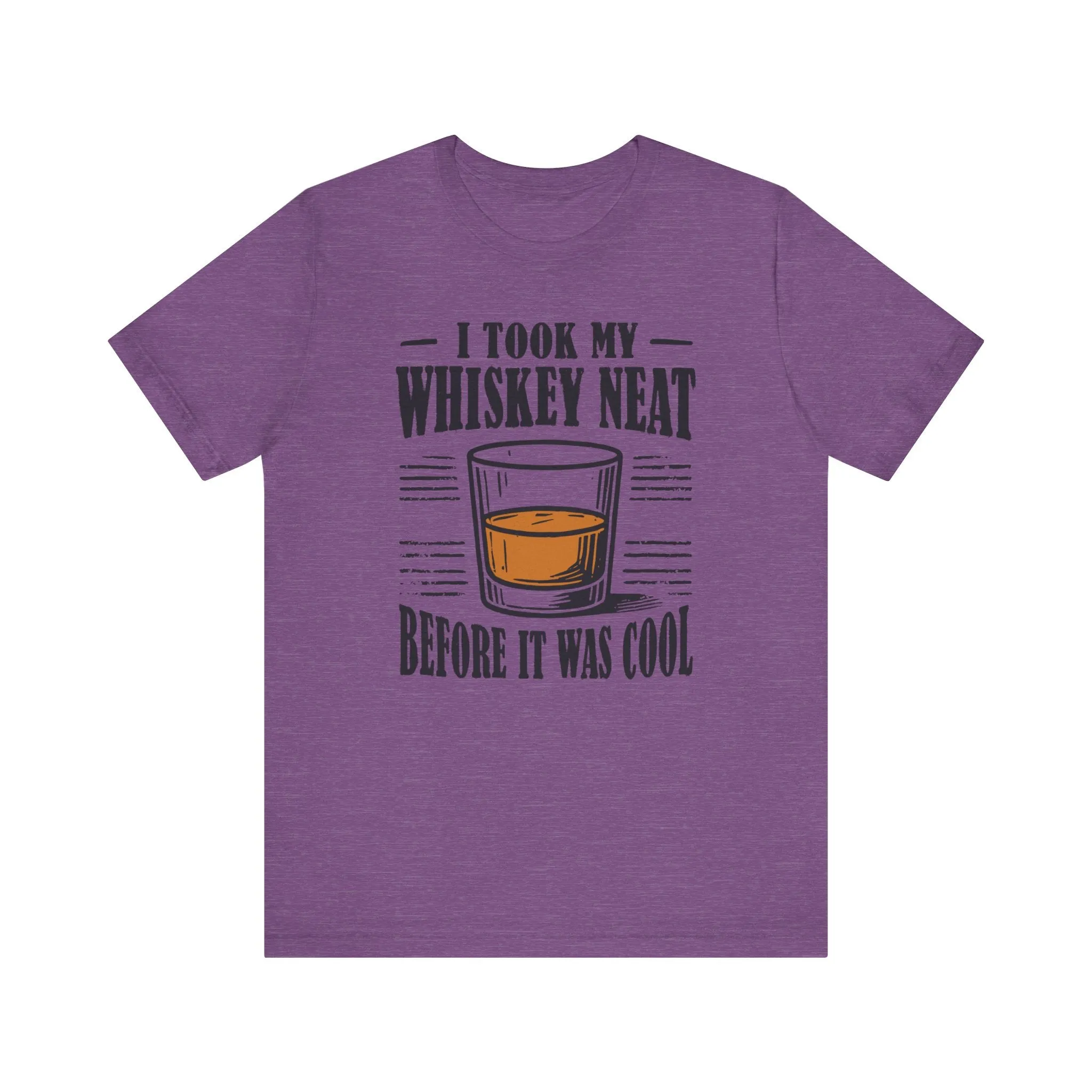 I Took My Whiskey Neat Before It Was Cool