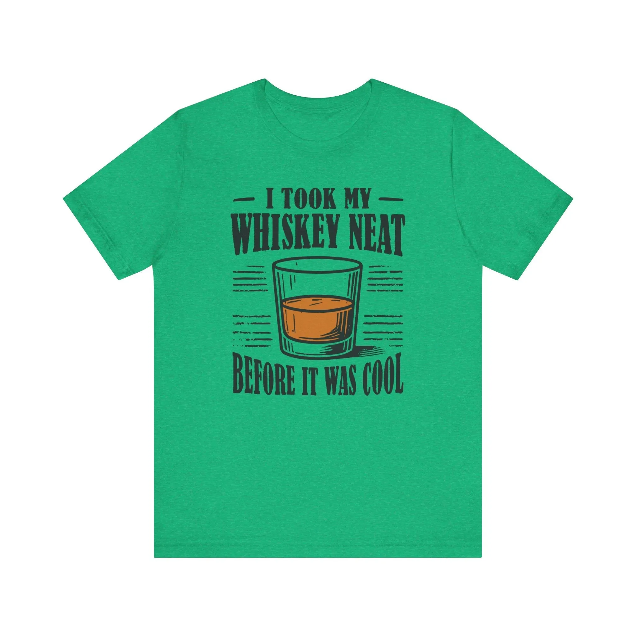 I Took My Whiskey Neat Before It Was Cool