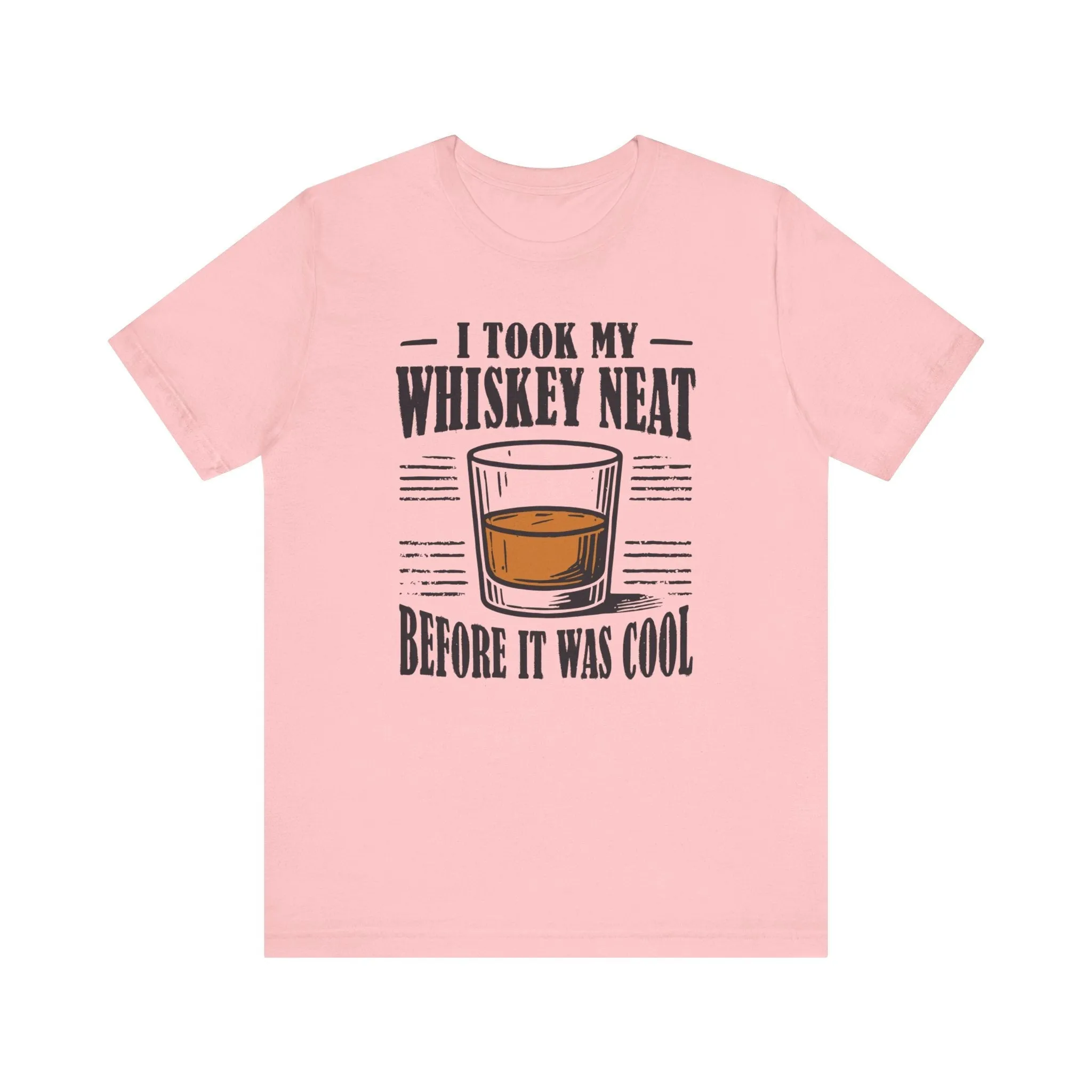 I Took My Whiskey Neat Before It Was Cool