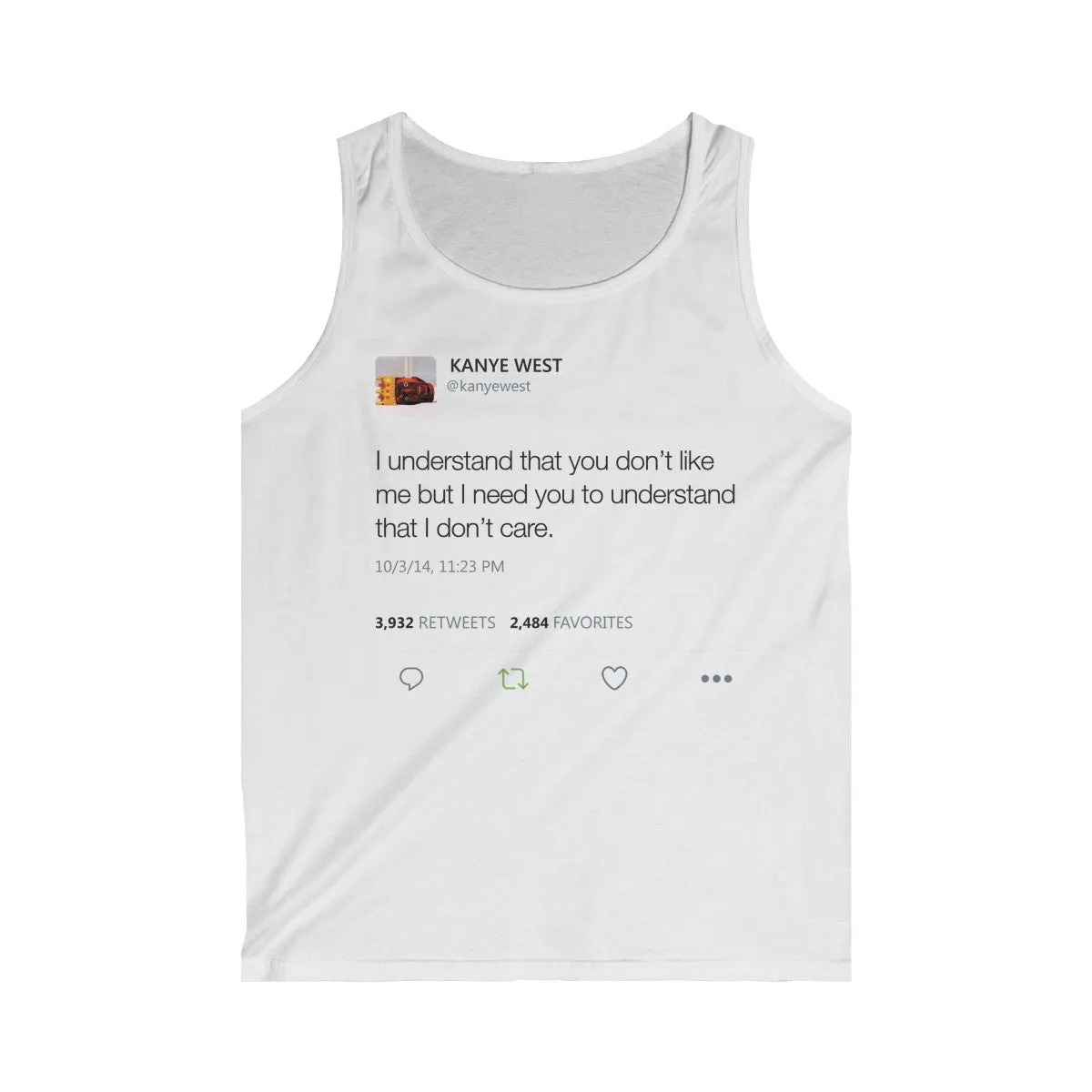 I Understand That You Don't Like Me But I Need You To Understand That I Dont Care Kanye West Tweet Men's Tank Top