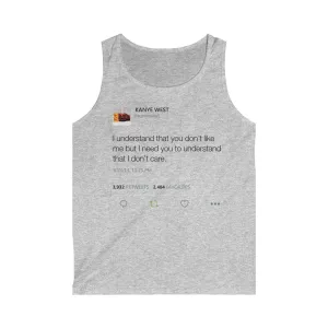 I Understand That You Don't Like Me But I Need You To Understand That I Dont Care Kanye West Tweet Men's Tank Top